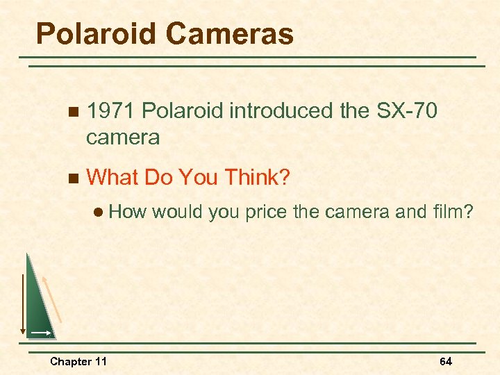 Polaroid Cameras n 1971 Polaroid introduced the SX-70 camera n What Do You Think?
