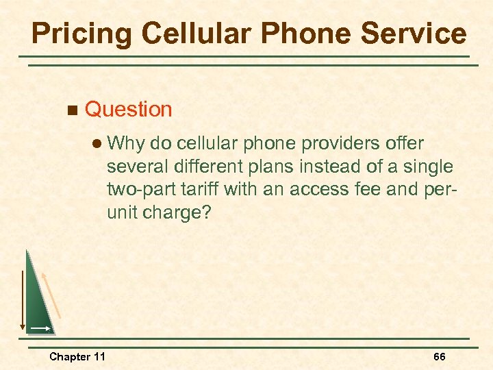 Pricing Cellular Phone Service n Question l Why do cellular phone providers offer several
