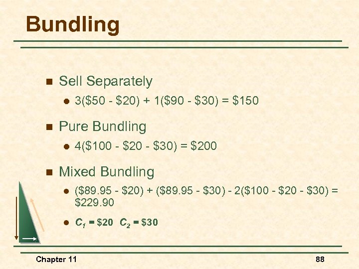 Bundling n Sell Separately l n Pure Bundling l n 3($50 - $20) +