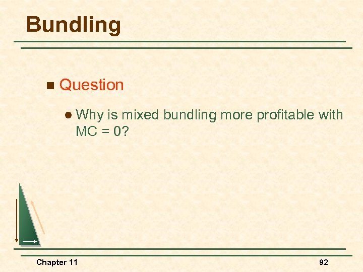 Bundling n Question l Why is mixed bundling more profitable with MC = 0?