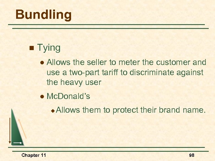 Bundling n Tying l Allows the seller to meter the customer and use a