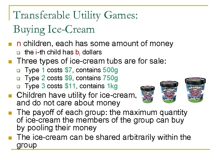 Transferable Utility Games: Buying Ice-Cream n n children, each has some amount of money