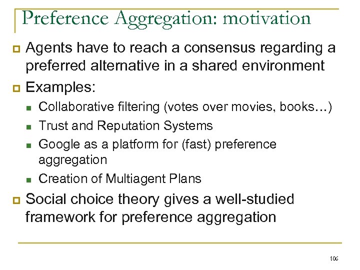 Preference Aggregation: motivation p p Agents have to reach a consensus regarding a preferred
