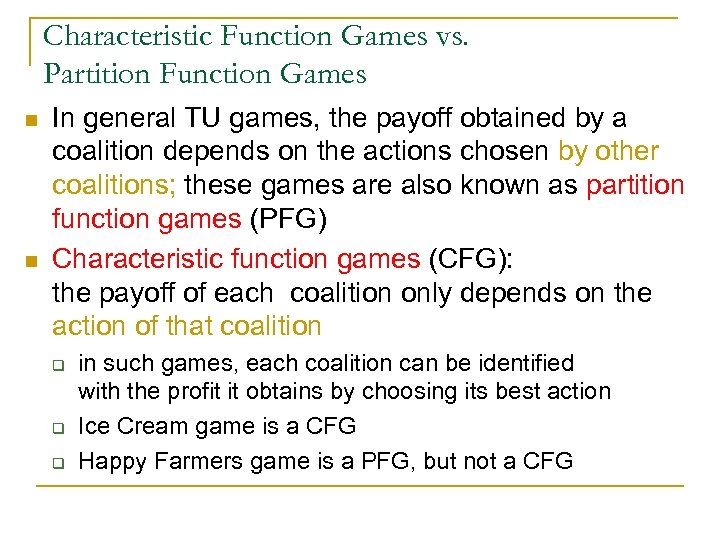 Characteristic Function Games vs. Partition Function Games n n In general TU games, the