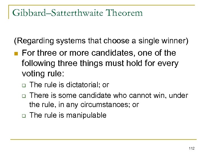 Gibbard–Satterthwaite Theorem (Regarding systems that choose a single winner) n For three or more