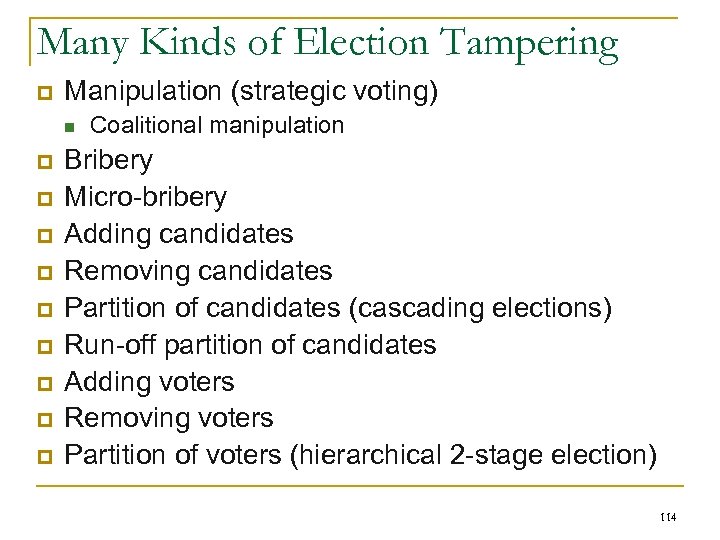 Many Kinds of Election Tampering p Manipulation (strategic voting) n p p p p