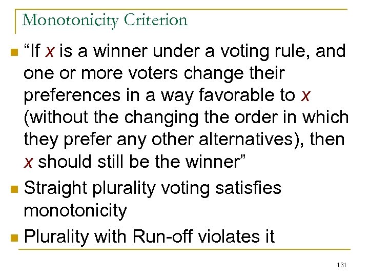 Monotonicity Criterion “If x is a winner under a voting rule, and one or