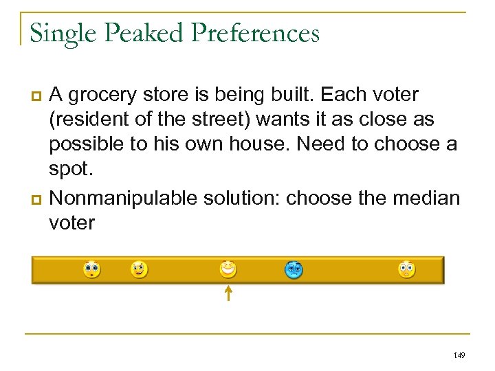 Single Peaked Preferences p p A grocery store is being built. Each voter (resident