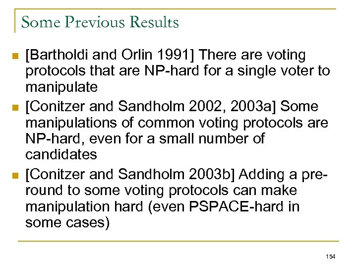 Some Previous Results n n n [Bartholdi and Orlin 1991] There are voting protocols