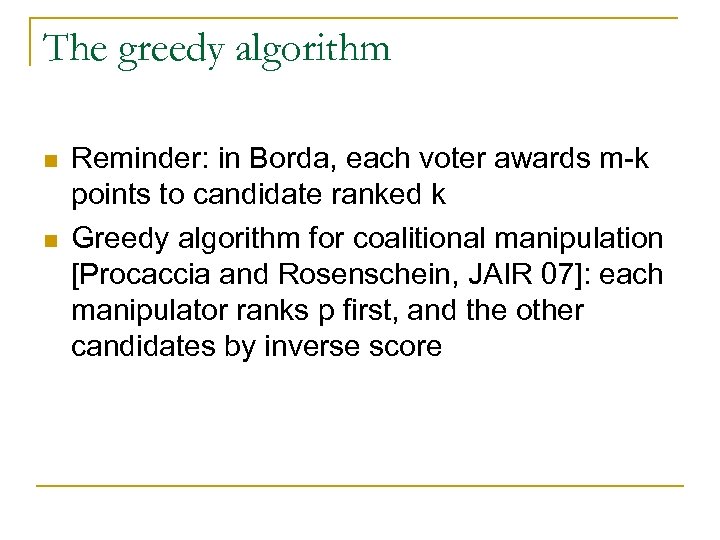 The greedy algorithm n n Reminder: in Borda, each voter awards m-k points to