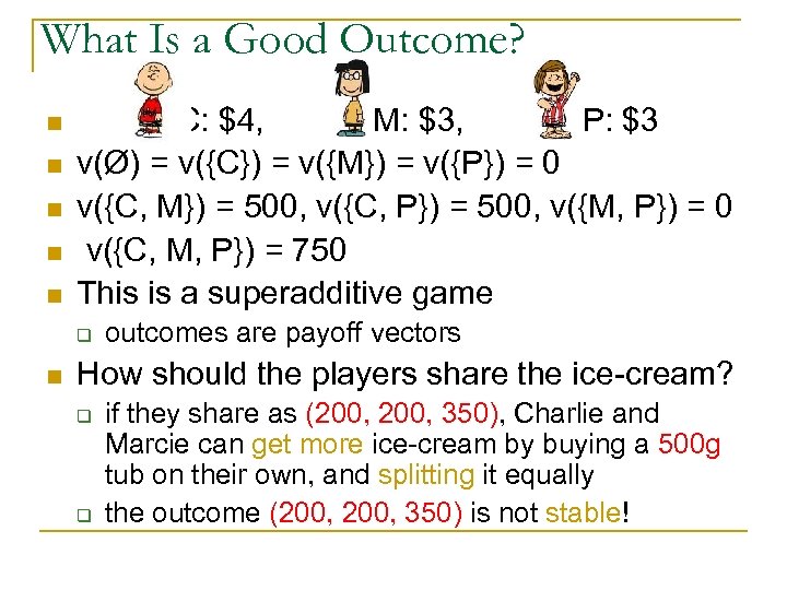 What Is a Good Outcome? n n n C: $4, M: $3, P: $3