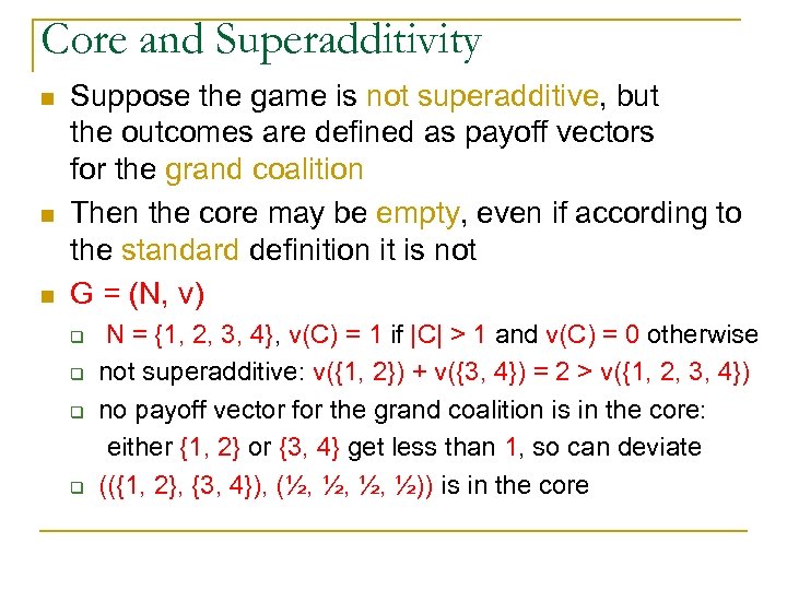 Core and Superadditivity n n n Suppose the game is not superadditive, but the