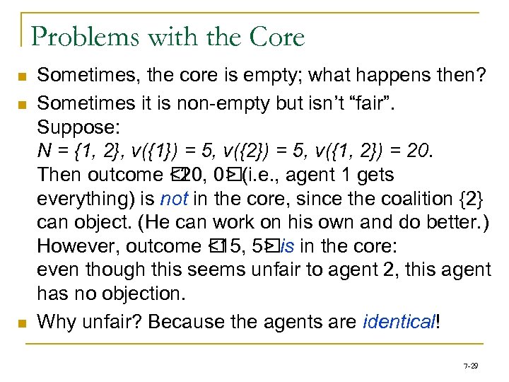 Problems with the Core n n n Sometimes, the core is empty; what happens