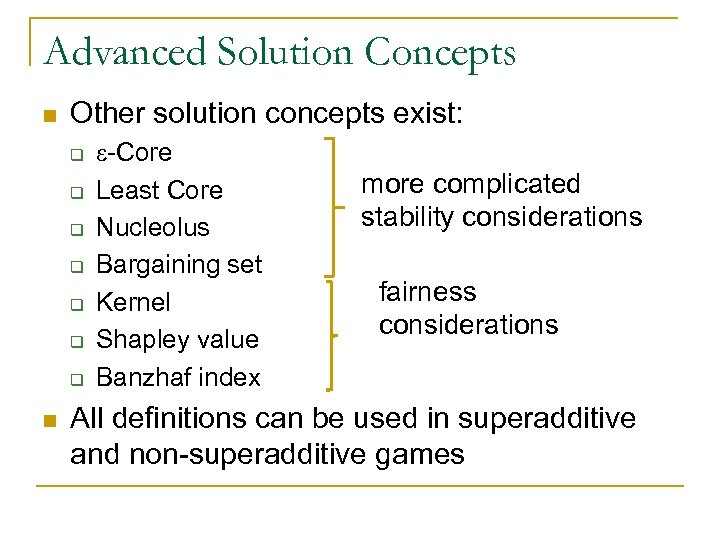 Advanced Solution Concepts n Other solution concepts exist: q q q q n e-Core