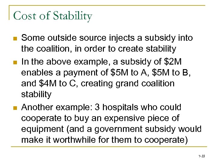 Cost of Stability n n n Some outside source injects a subsidy into the