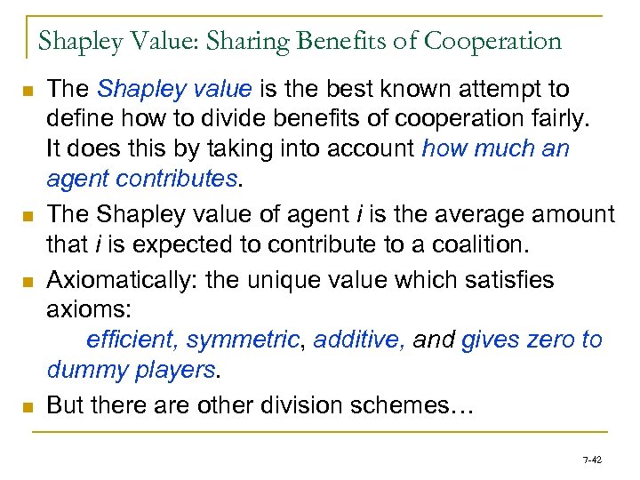 Shapley Value: Sharing Benefits of Cooperation n n The Shapley value is the best