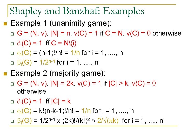 Shapley and Banzhaf: Examples n Example 1 (unanimity game): q q n G =