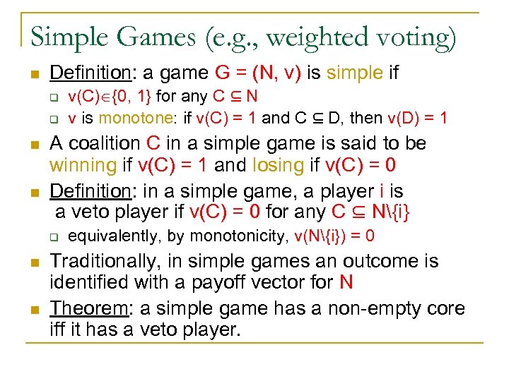 Simple Games (e. g. , weighted voting) n Definition: a game G = (N,