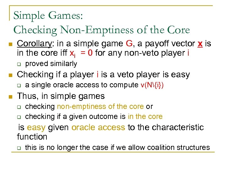 Simple Games: Checking Non-Emptiness of the Core n Corollary: in a simple game G,