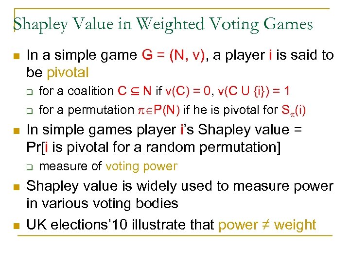 Shapley Value in Weighted Voting Games n In a simple game G = (N,