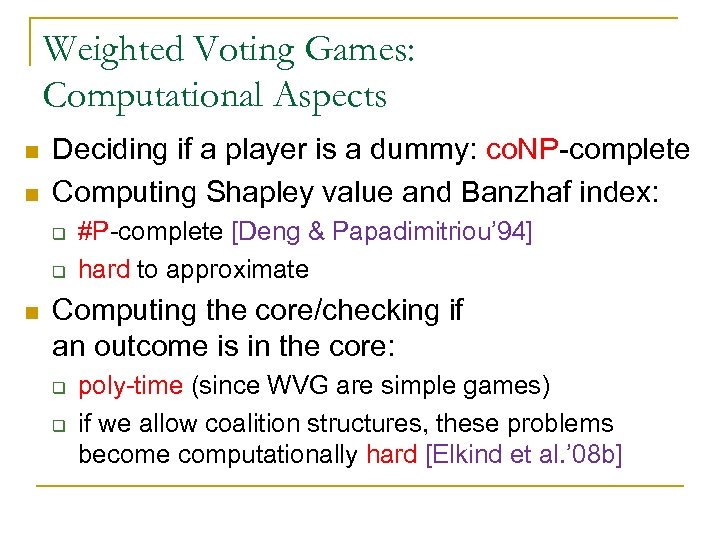 Weighted Voting Games: Computational Aspects n n Deciding if a player is a dummy: