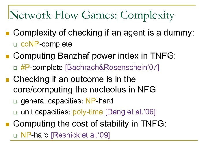 Network Flow Games: Complexity n Complexity of checking if an agent is a dummy: