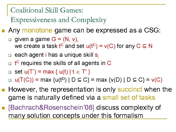 Coalitional Skill Games: Expressiveness and Complexity n Any monotone game can be expressed as