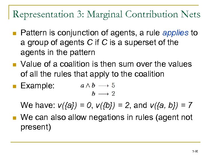 Representation 3: Marginal Contribution Nets n n Pattern is conjunction of agents, a rule