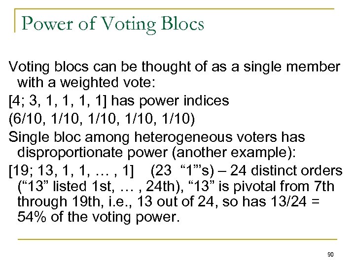 Power of Voting Blocs Voting blocs can be thought of as a single member