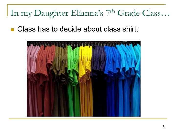 In my Daughter Elianna’s 7 th Grade Class… n Class has to decide about