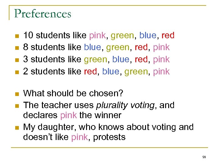 Preferences n n n n 10 students like pink, green, blue, red 8 students
