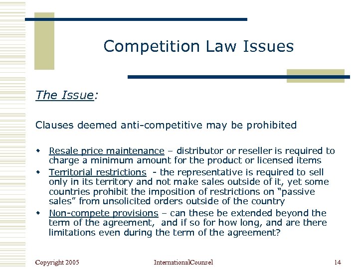 Competition Law Issues The Issue: Clauses deemed anti-competitive may be prohibited w Resale price