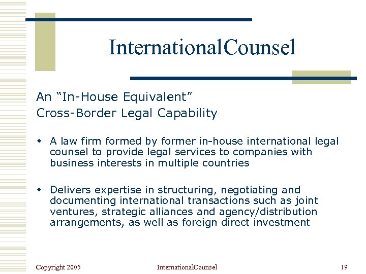 International. Counsel An “In-House Equivalent” Cross-Border Legal Capability w A law firm formed by