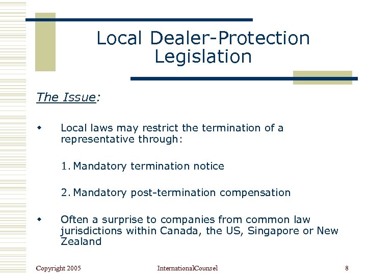 Local Dealer-Protection Legislation The Issue: w Local laws may restrict the termination of a