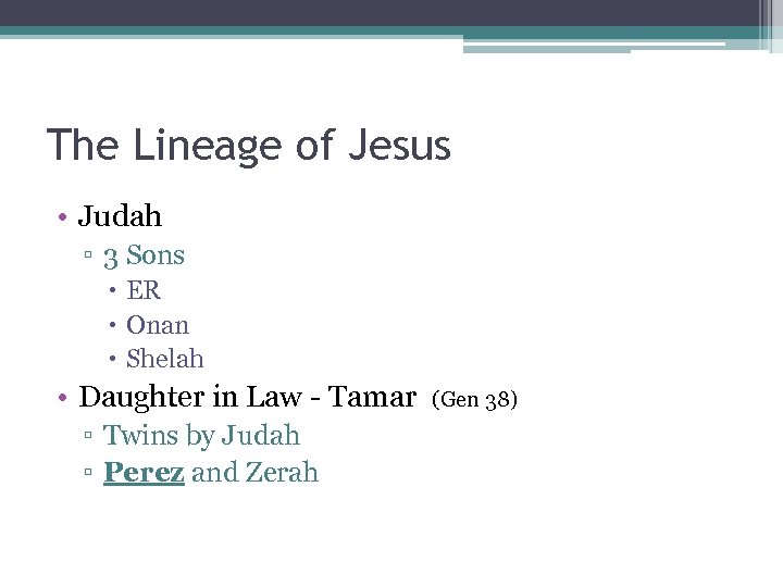 The Lineage of Jesus • Judah ▫ 3 Sons ER Onan Shelah • Daughter