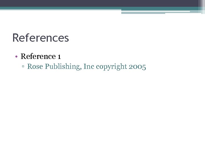 References • Reference 1 ▫ Rose Publishing, Inc copyright 2005 