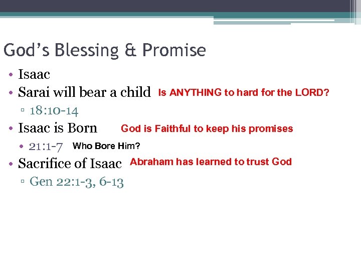 God’s Blessing & Promise • Isaac • Sarai will bear a child Is ANYTHING