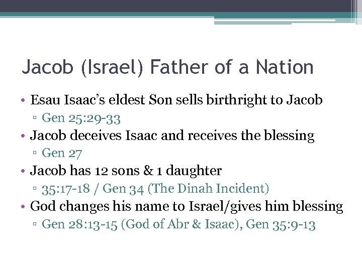 Jacob (Israel) Father of a Nation • Esau Isaac’s eldest Son sells birthright to