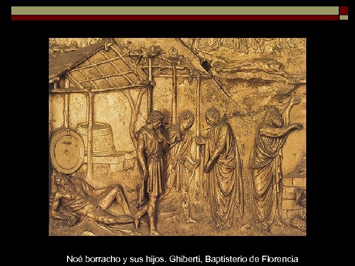 Noé borracho y sus hijos. Ghiberti, Baptisterio de Florencia 