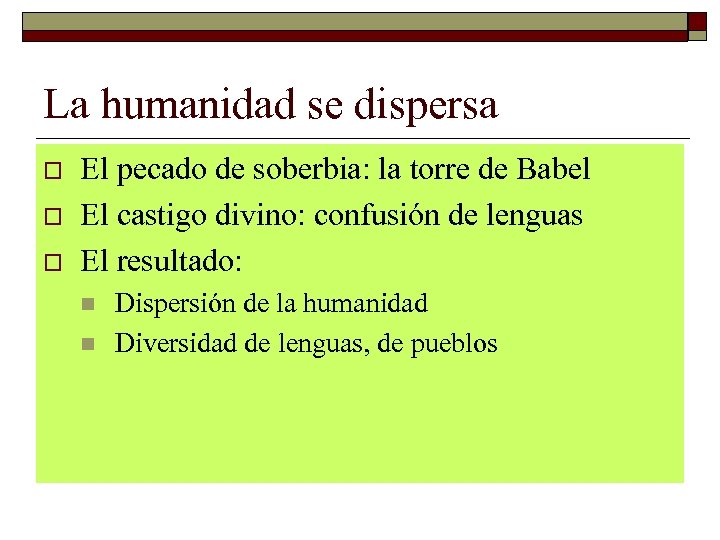 La humanidad se dispersa o o o El pecado de soberbia: la torre de