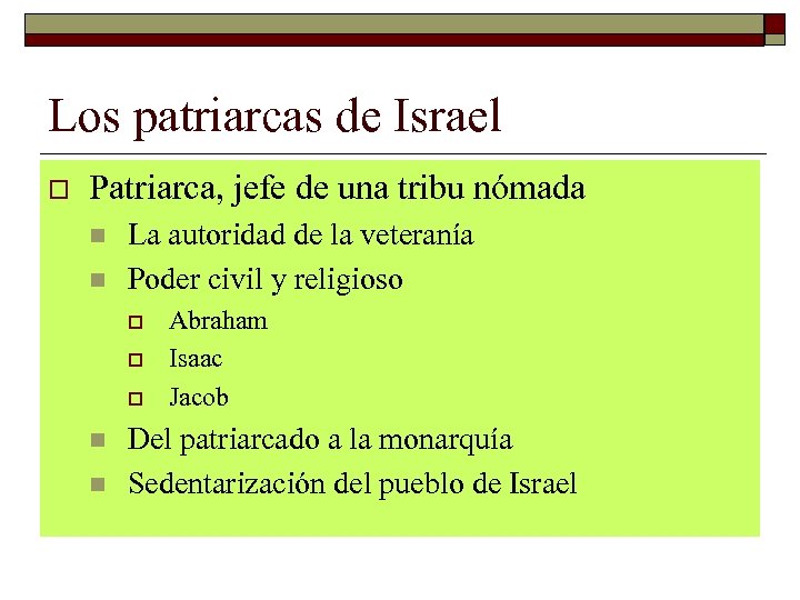 Los patriarcas de Israel o Patriarca, jefe de una tribu nómada n n La