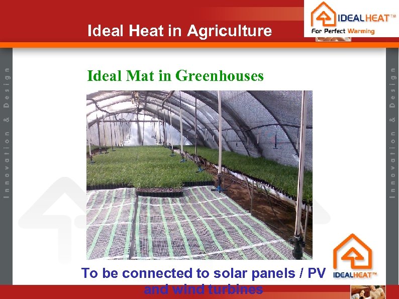 Ideal Heat in Agriculture Ideal Mat in Greenhouses To be connected to solar panels