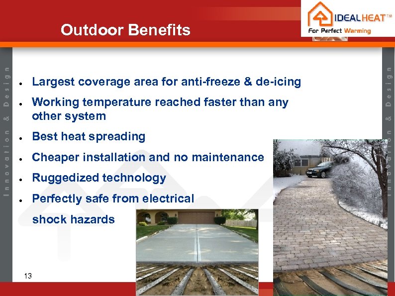 Outdoor Benefits ● ● Largest coverage area for anti-freeze & de-icing Working temperature reached