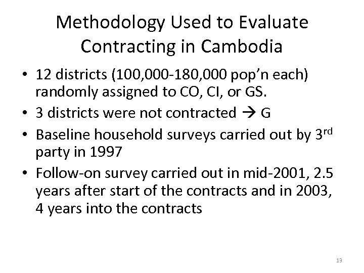 Methodology Used to Evaluate Contracting in Cambodia • 12 districts (100, 000 -180, 000