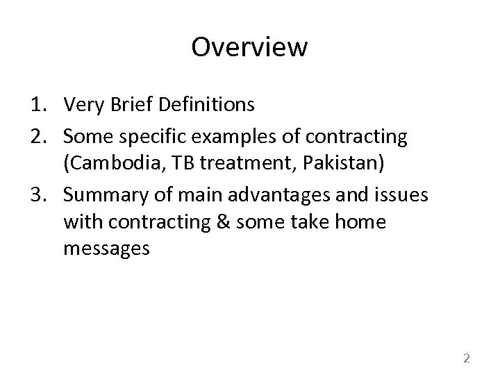 Overview 1. Very Brief Definitions 2. Some specific examples of contracting (Cambodia, TB treatment,
