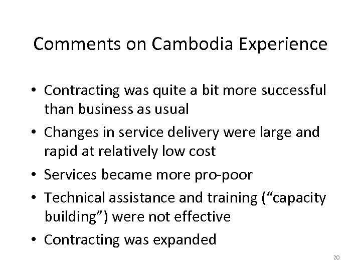 Comments on Cambodia Experience • Contracting was quite a bit more successful than business