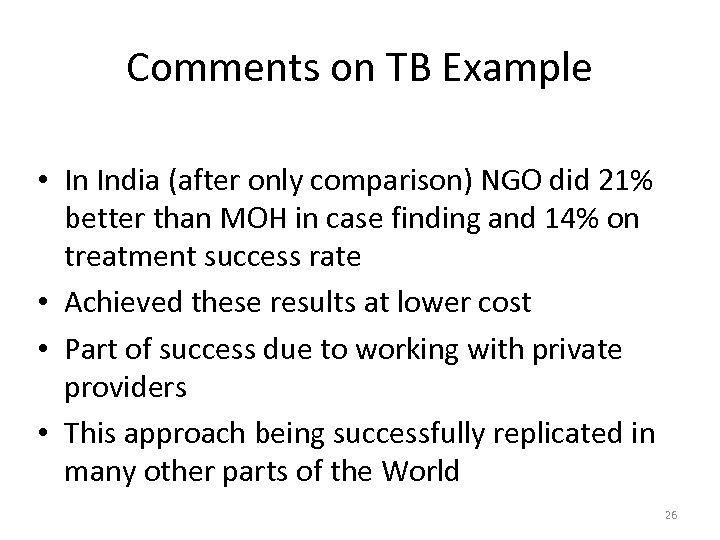 Comments on TB Example • In India (after only comparison) NGO did 21% better