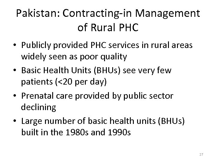 Pakistan: Contracting-in Management of Rural PHC • Publicly provided PHC services in rural areas