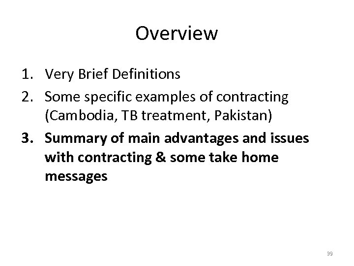 Overview 1. Very Brief Definitions 2. Some specific examples of contracting (Cambodia, TB treatment,