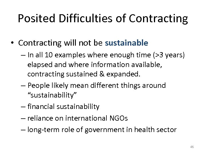 Posited Difficulties of Contracting • Contracting will not be sustainable – In all 10